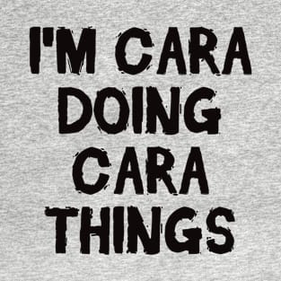 I'm Cara doing Cara things T-Shirt